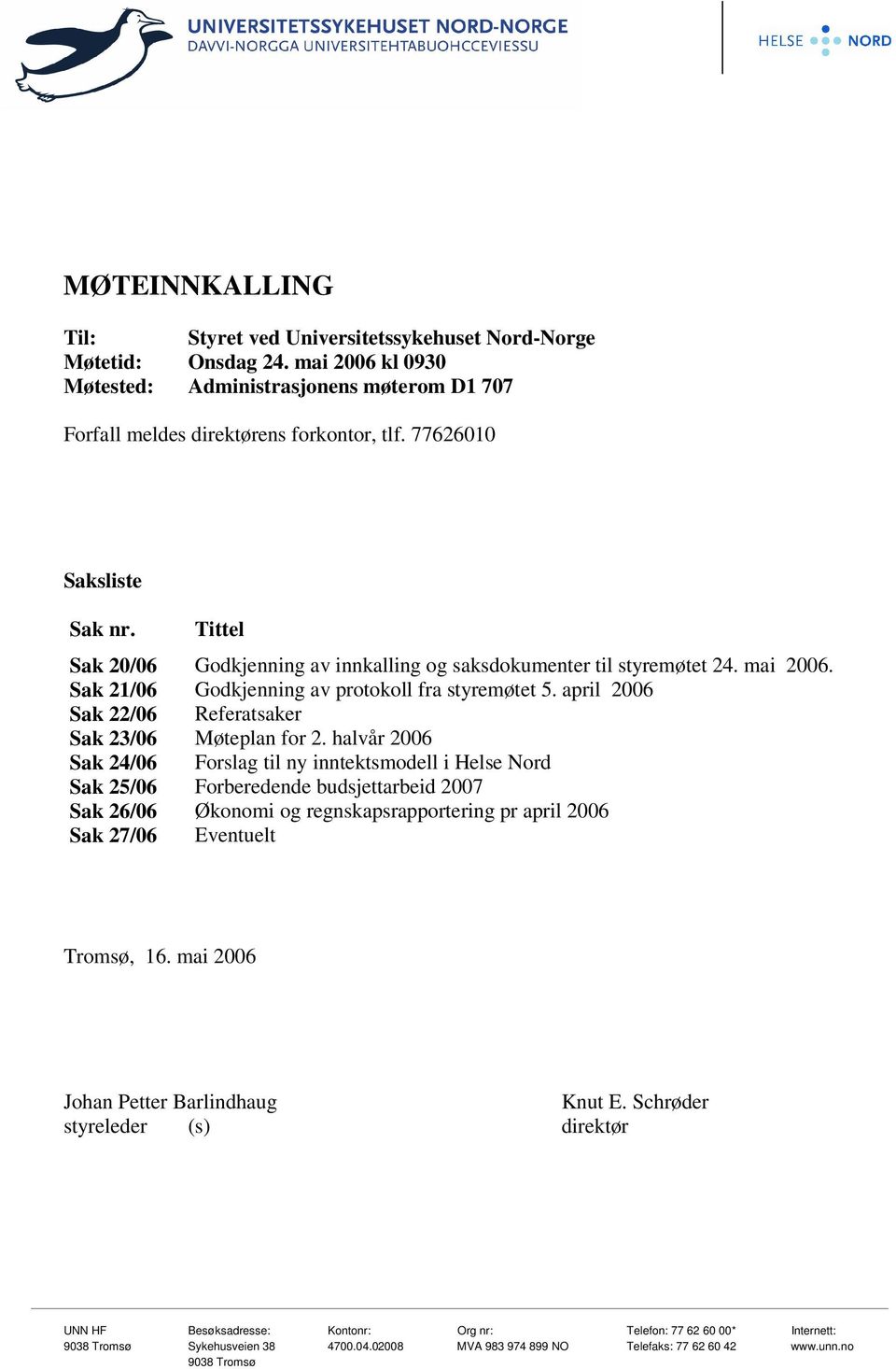 april 2006 Sak 22/06 Referatsaker Sak 23/06 Møteplan for 2.