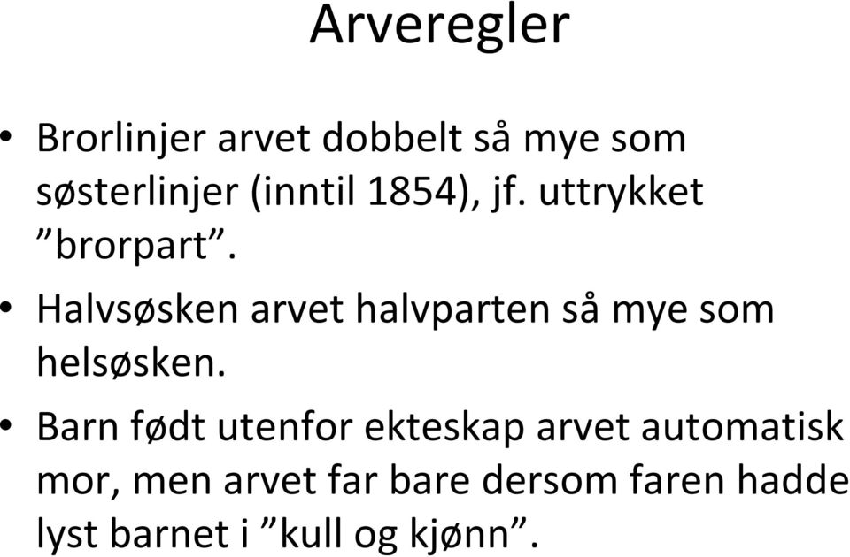 Halvsøsken arvet halvparten så mye som helsøsken.