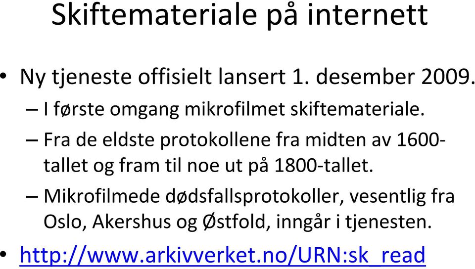 Fra de eldste protokollene fra midten av 1600- tallet og fram til noe ut på