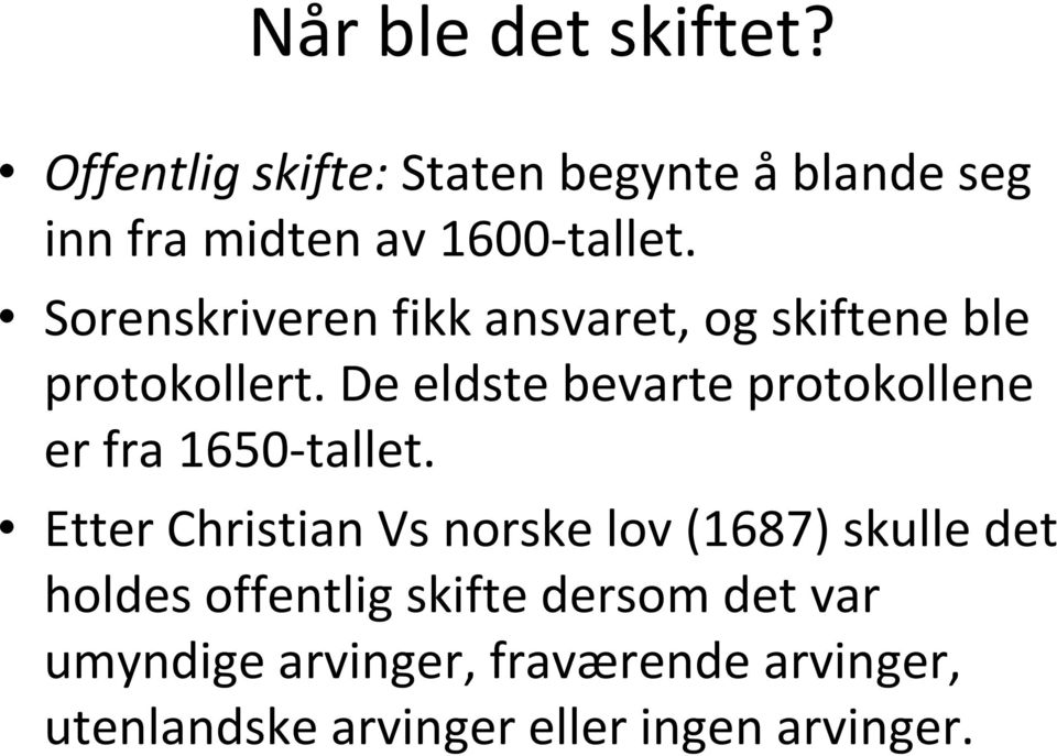 Sorenskriveren fikk ansvaret, og skiftene ble protokollert.