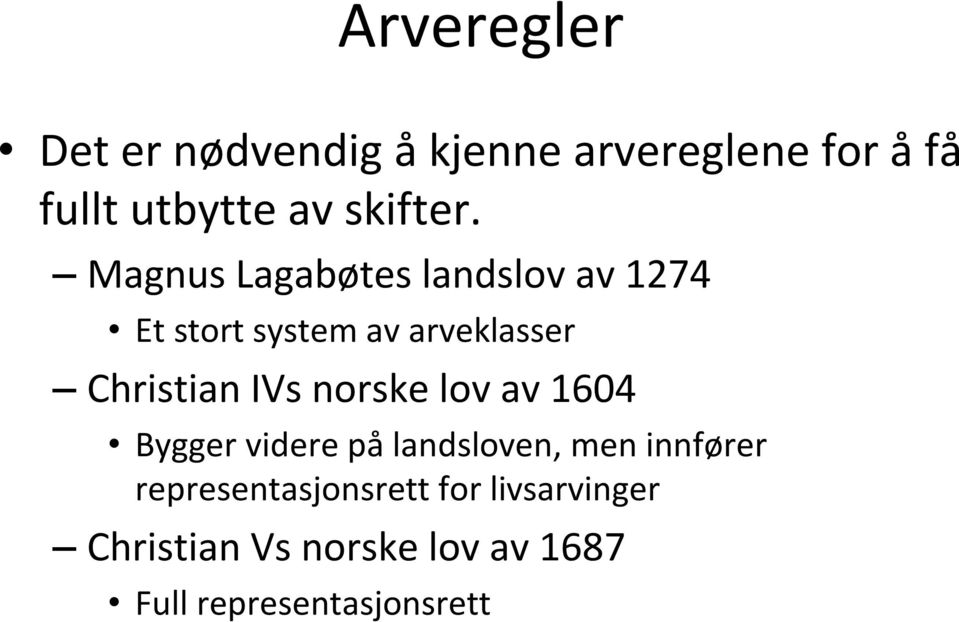 Magnus Lagabøtes landslov av 1274 Et stort system av arveklasser Christian IVs