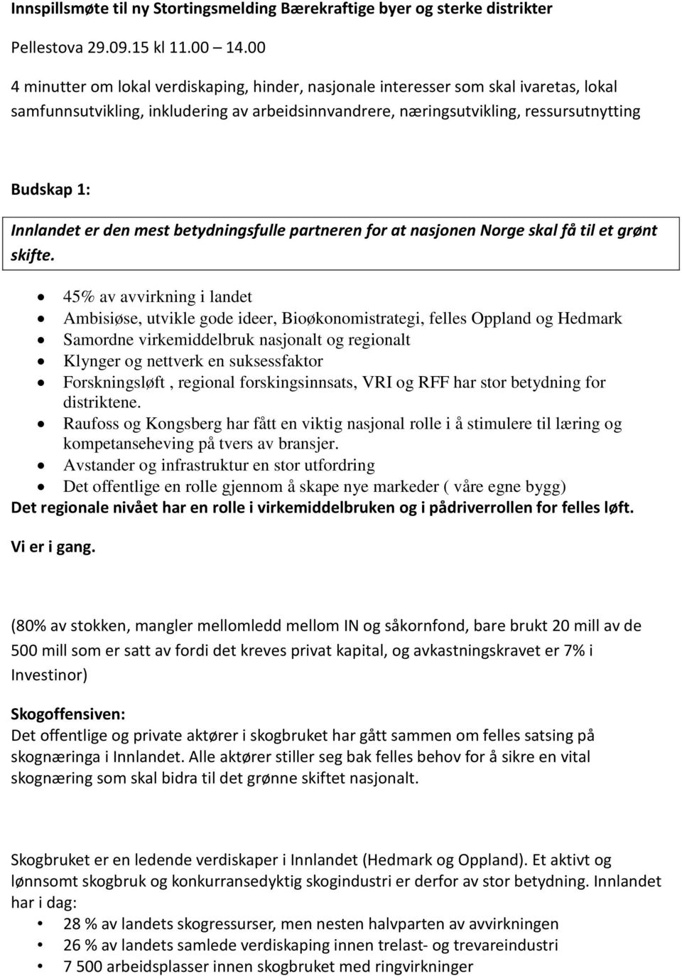 Innlandet er den mest betydningsfulle partneren for at nasjonen Norge skal få til et grønt skifte.