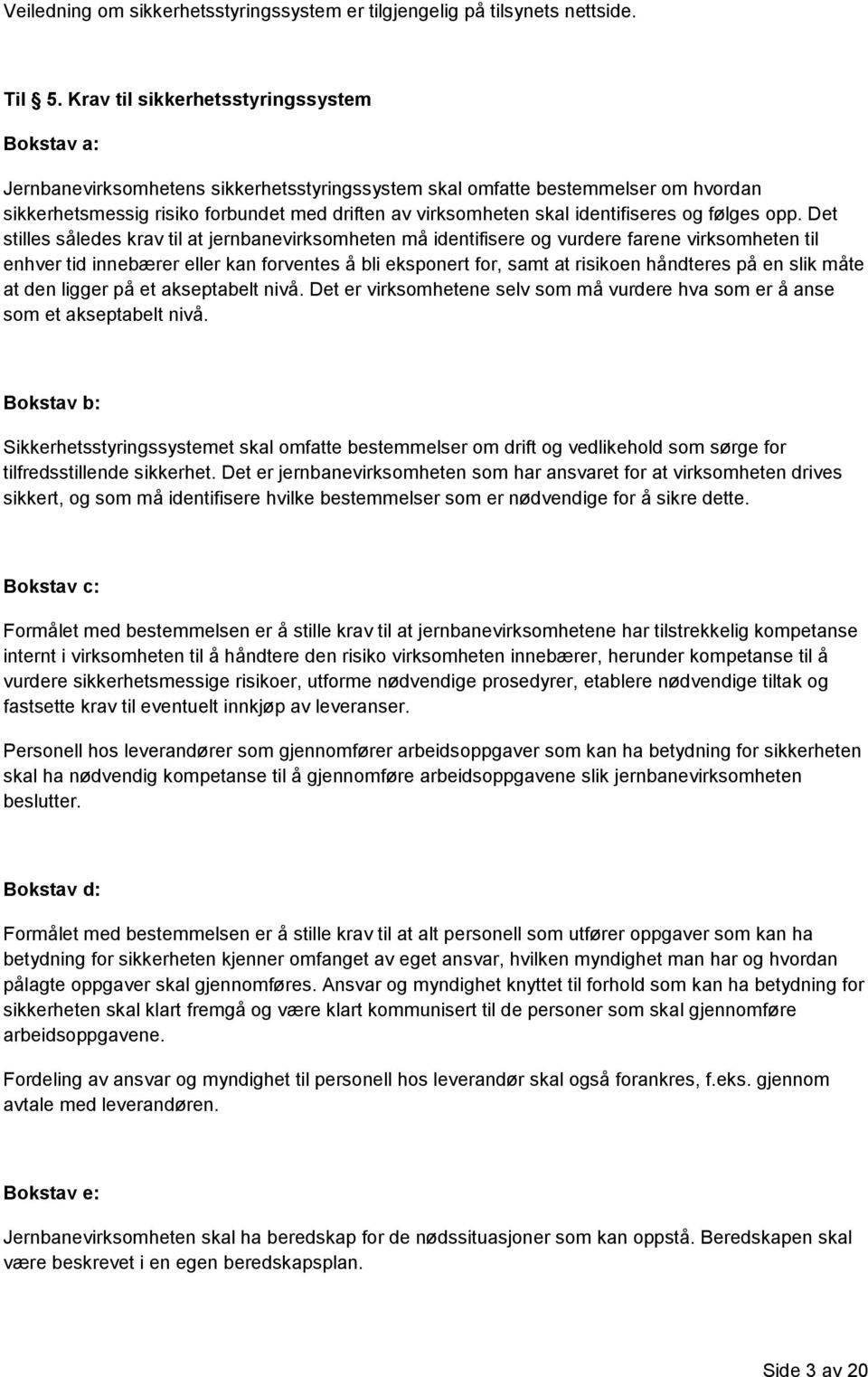 identifiseres og følges opp.