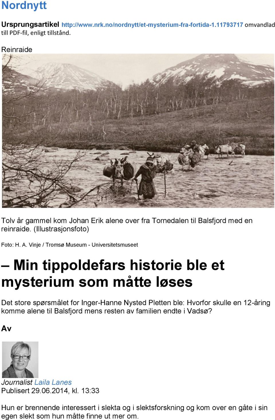 Vinje / Tromsø Museum - Universitetsmuseet Min tippoldefars historie ble et mysterium som måtte løses Det store spørsmålet for Inger-Hanne Nysted Pletten ble: Hvorfor skulle