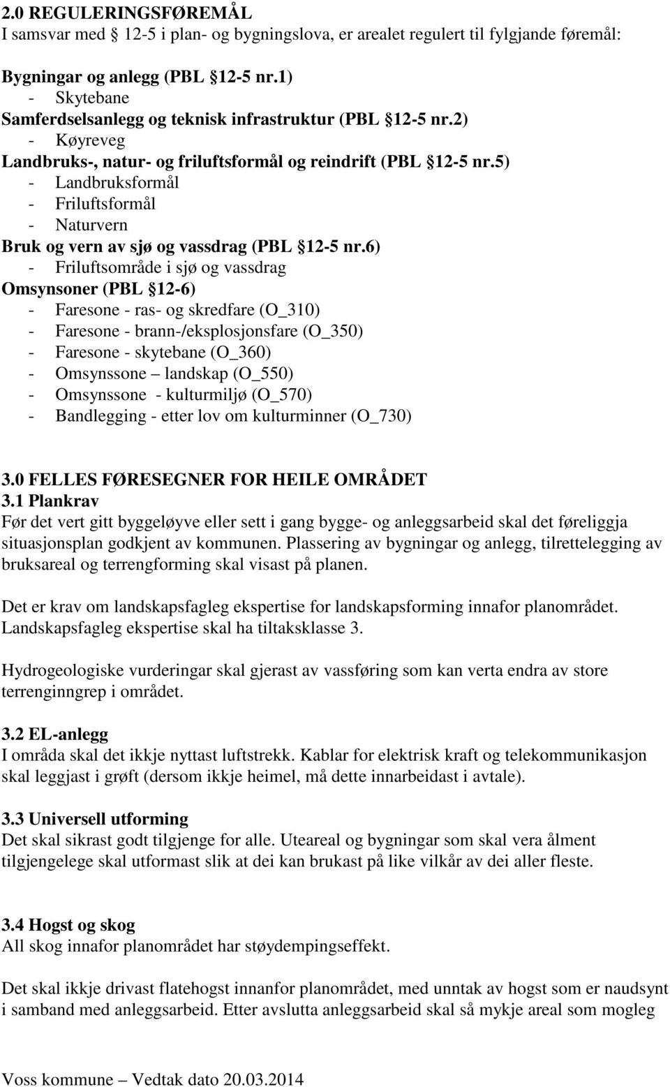 5) - Landbruksformål - Friluftsformål - Naturvern Bruk og vern av sjø og vassdrag (PBL 12-5 nr.