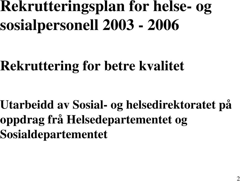 Utarbeidd av Sosial- og helsedirektoratet på