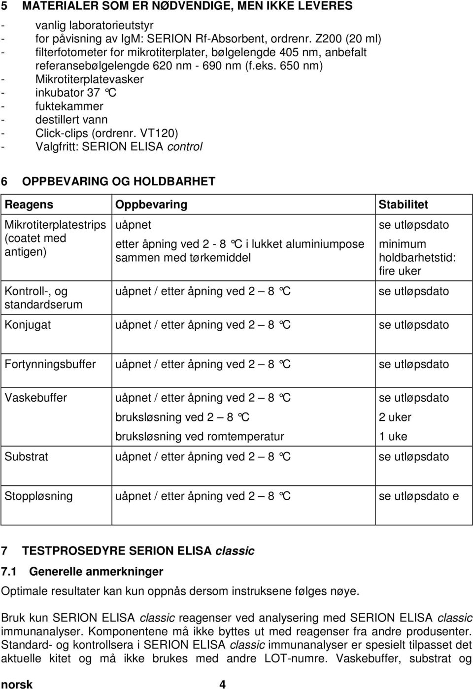 650 nm) - Mikrotiterplatevasker - inkubator 37 C - fuktekammer - destillert vann - Click-clips (ordrenr.