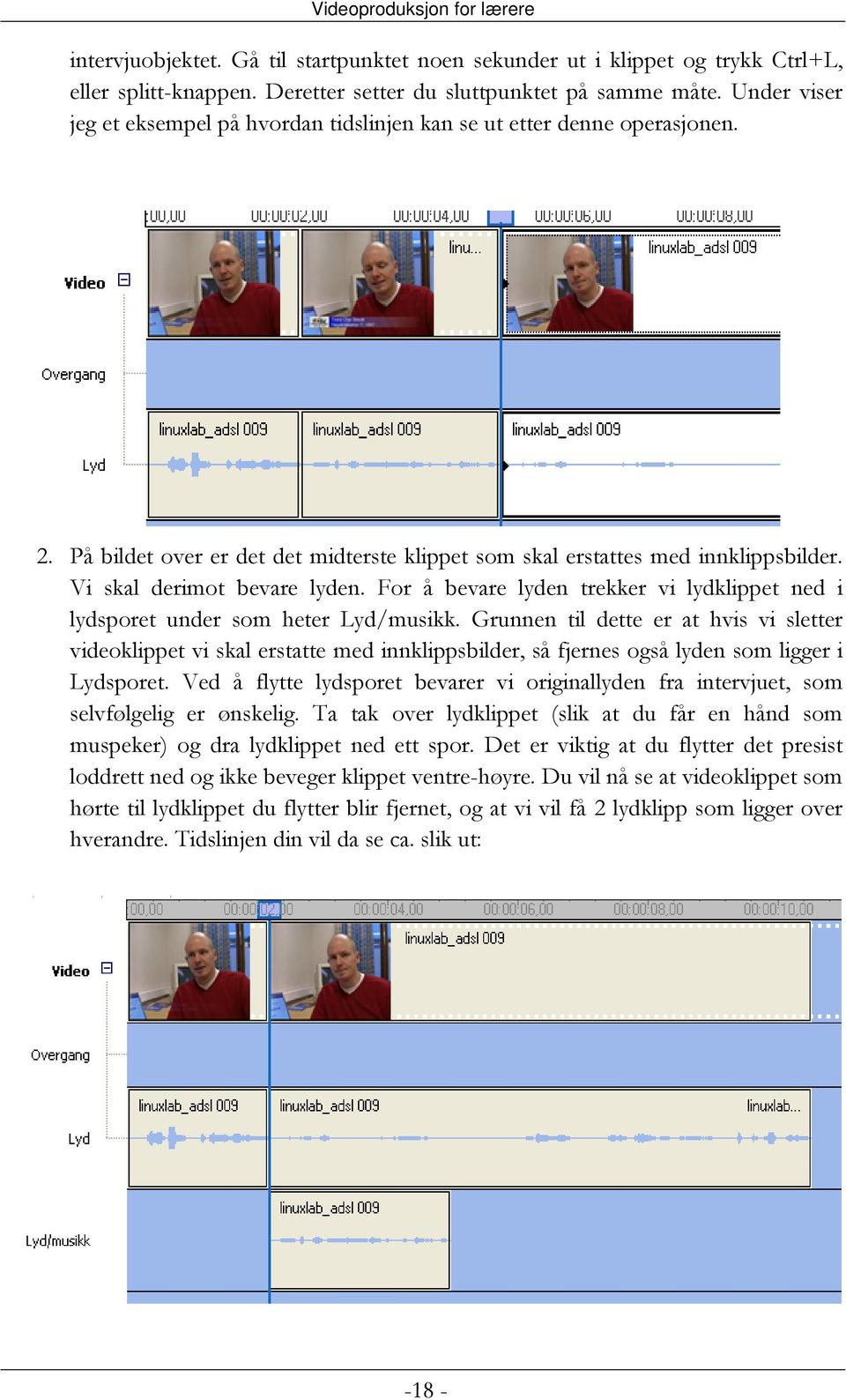 Vi skal derimot bevare lyden. For å bevare lyden trekker vi lydklippet ned i lydsporet under som heter Lyd/musikk.