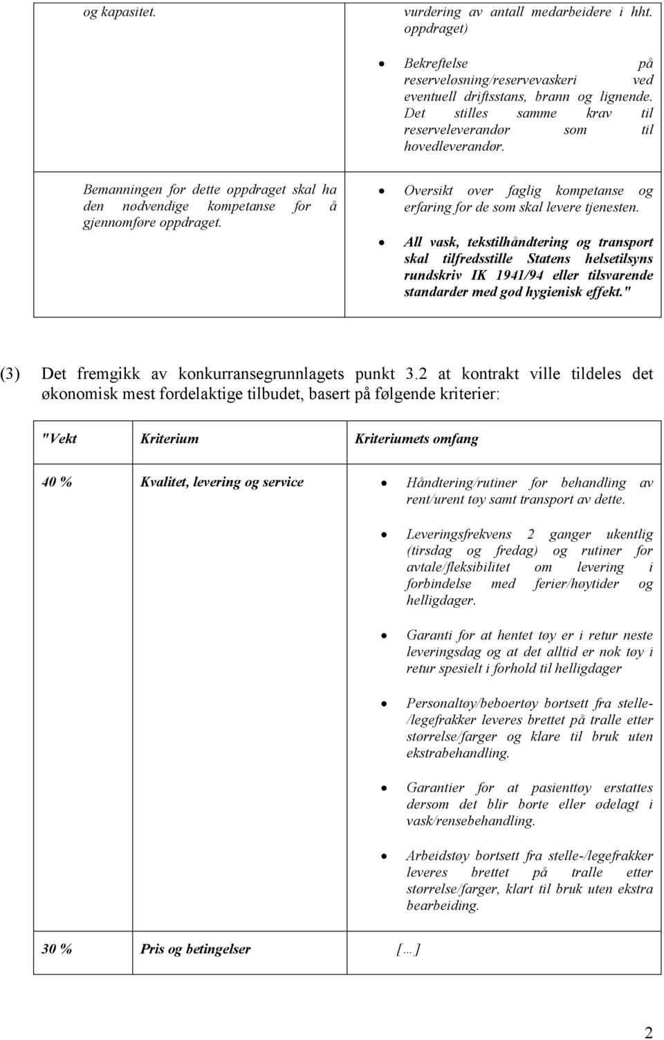 Oversikt over faglig kompetanse og erfaring for de som skal levere tjenesten.