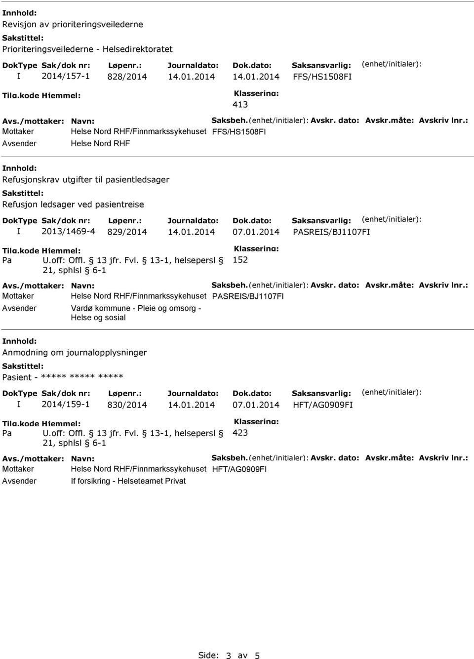 152 PASRES/BJ1107F Mottaker Helse Nord RHF/Finnmarkssykehuset PASRES/BJ1107F Vardø kommune - Pleie og omsorg - Helse og sosial nnhold: sient -