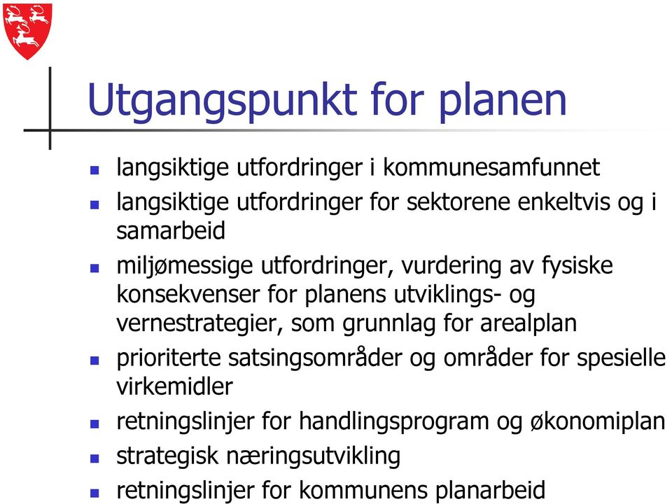 og vernestrategier, som grunnlag for arealplan prioriterte satsingsområder og områder for spesielle virkemidler
