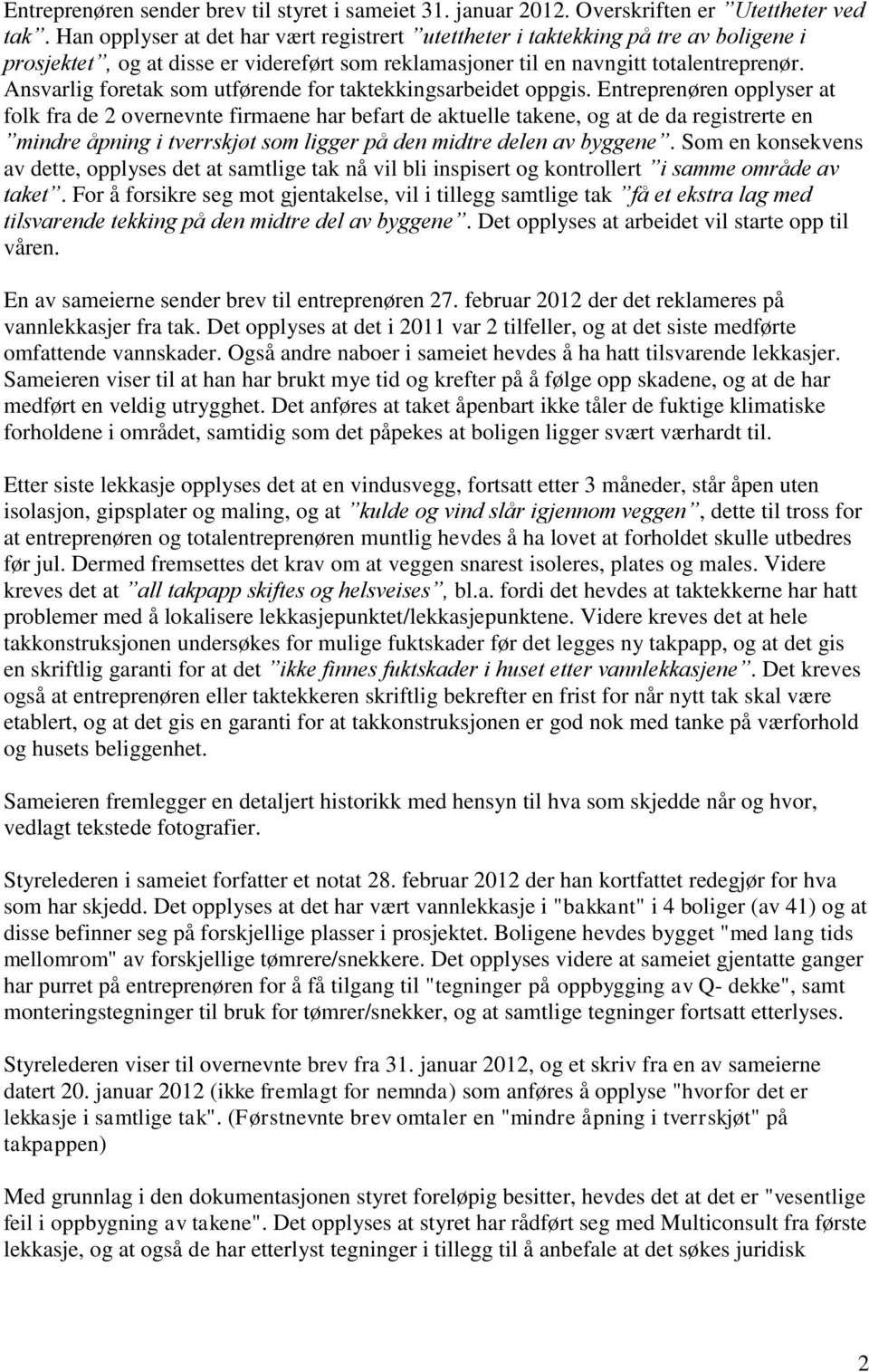 Ansvarlig foretak som utførende for taktekkingsarbeidet oppgis.