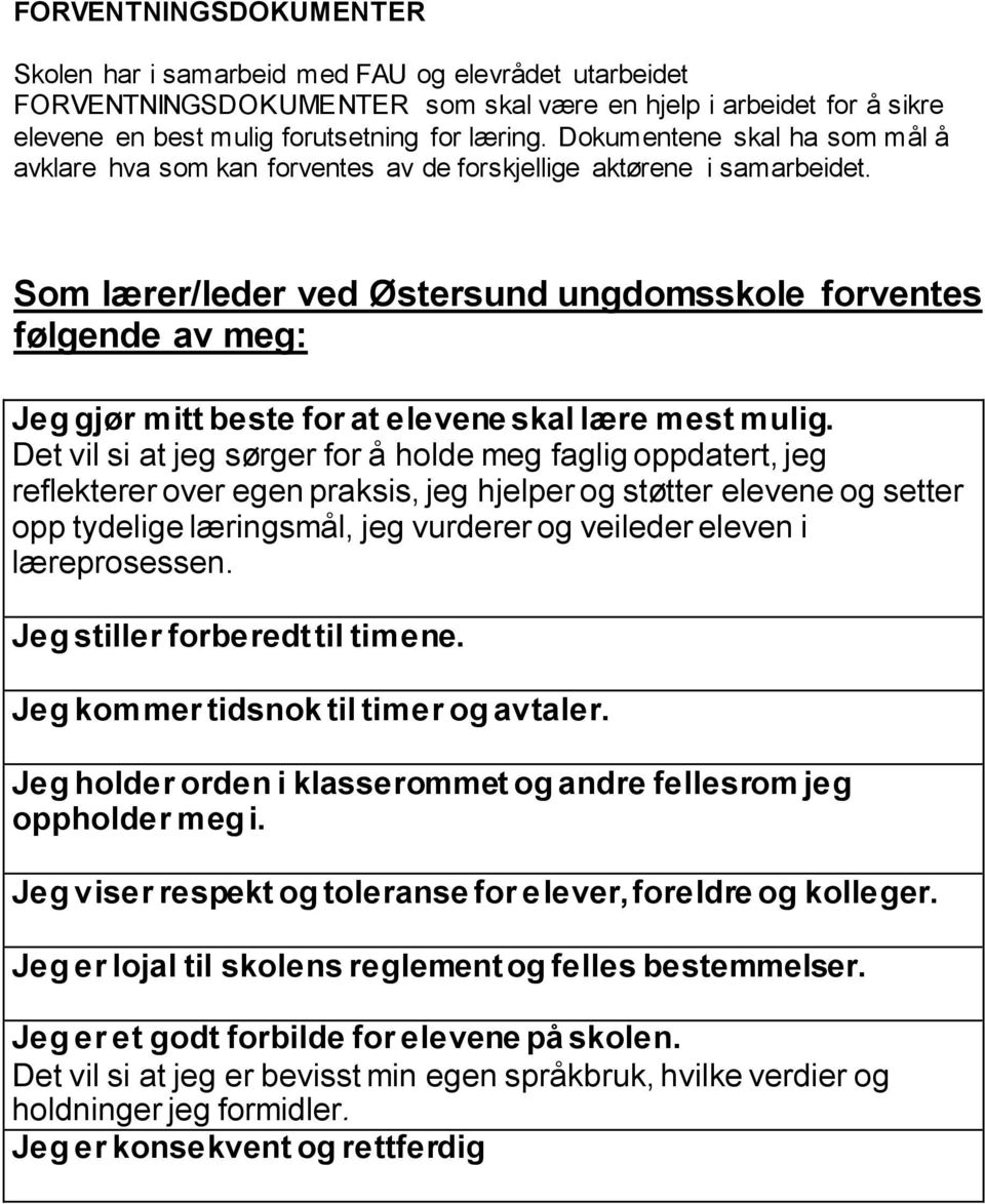 Som lærer/leder ved Østersund ungdomsskole forventes følgende av meg: Jeg gjør mitt beste for at elevene skal lære mest mulig.