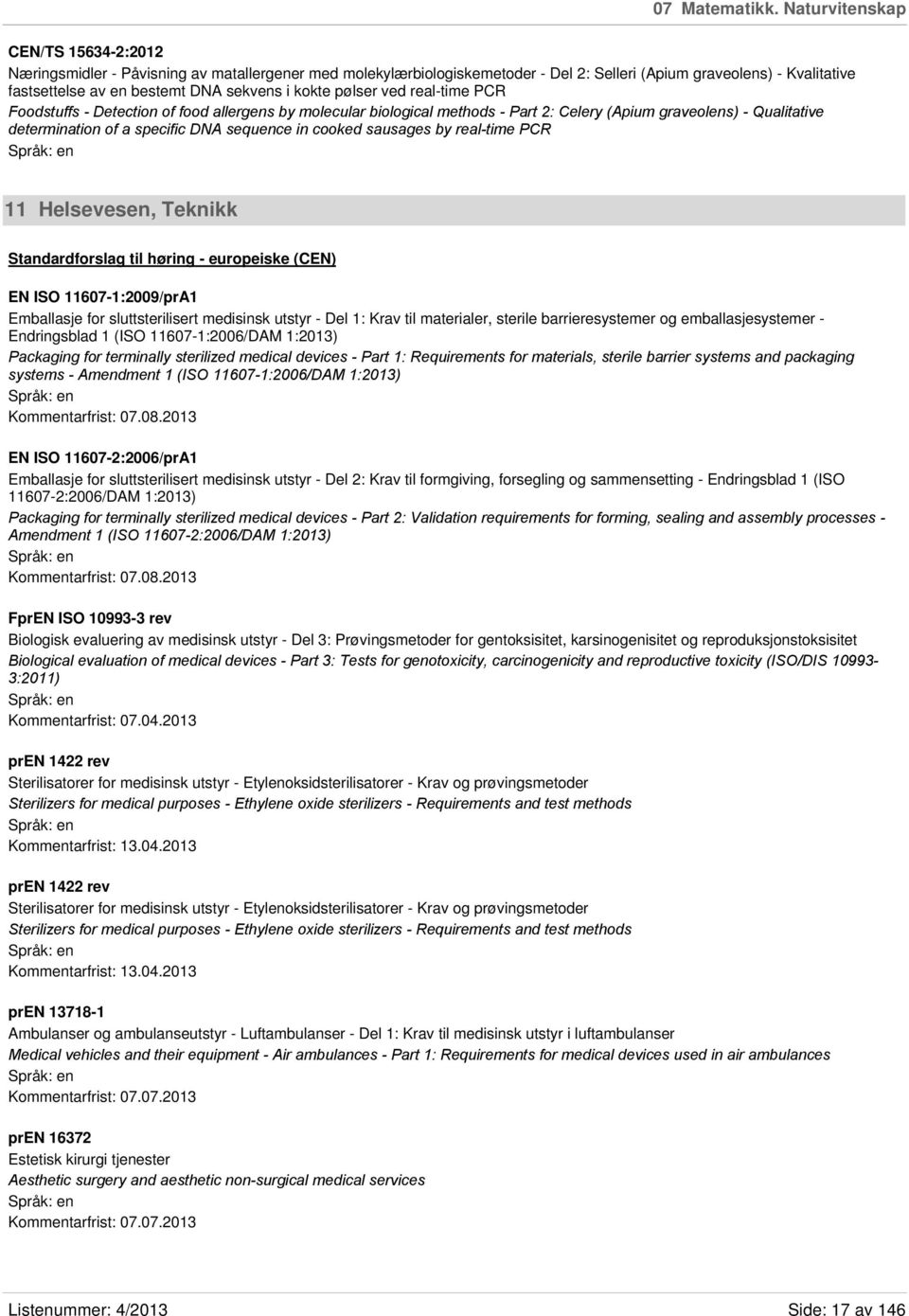 kokte pølser ved real-time PCR Foodstuffs - Detection of food allergens by molecular biological methods - Part 2: Celery (Apium graveolens) - Qualitative determination of a specific DNA sequence in