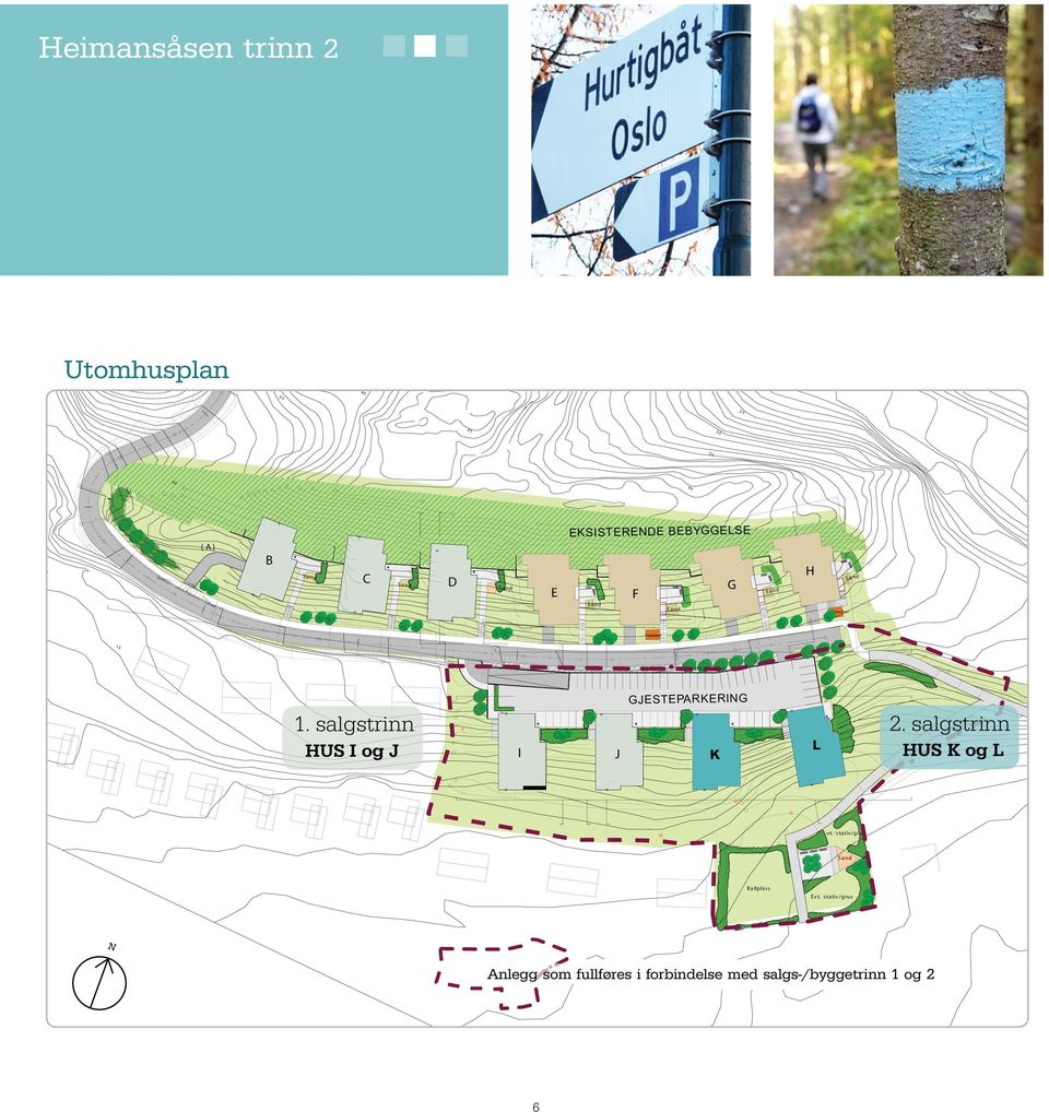 1. salgstrinn HUS I og J 20 2. salgstrinn 15 Sk y Objec t I K J 15 L HUS K og L 10 Sun Object Sky Object v t. s t a t iv / g r u s Sun Objec t S a nd B a llpla s s E v t.