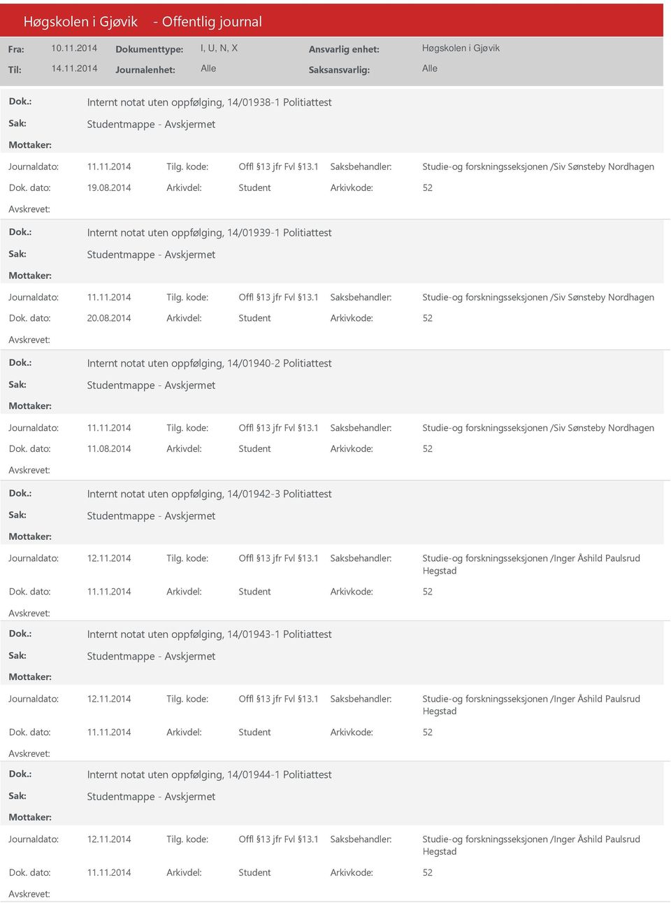 2014 Arkivdel: Student Internt notat uten oppfølging, 14/01940-2 Politiattest Dok. dato: 11.08.