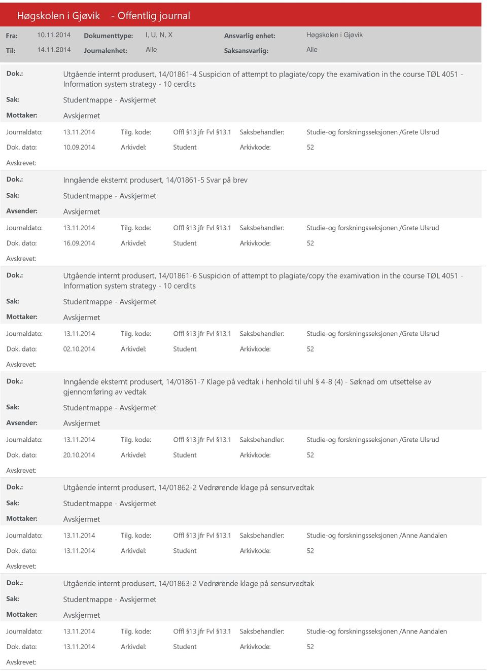 2014 Arkivdel: Student Inngående eksternt produsert, 14/01861-5 Svar på brev Studie-og forskningsseksjonen /Grete lsrud Dok. dato: 16.09.