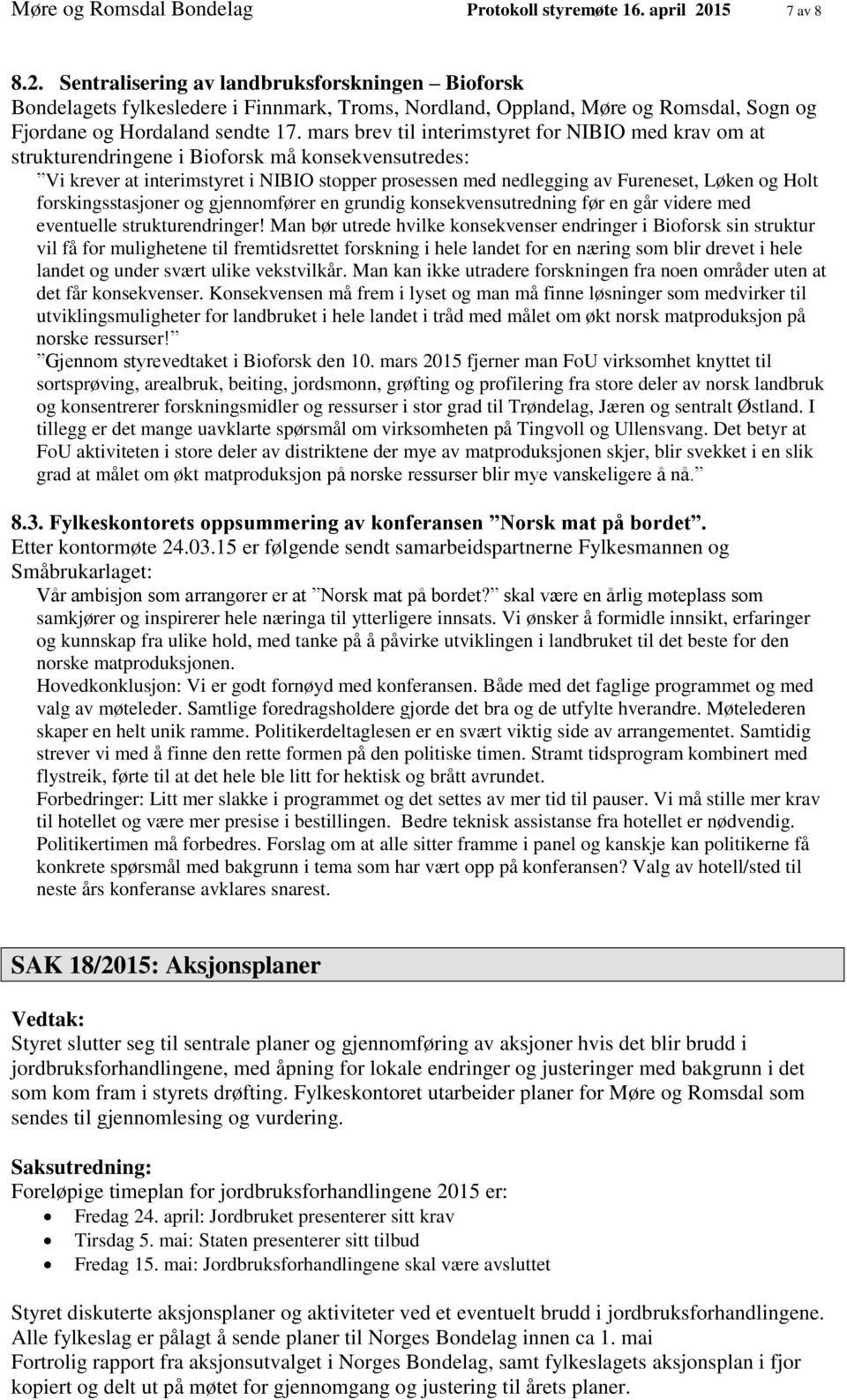 mars brev til interimstyret for NIBIO med krav om at strukturendringene i Bioforsk må konsekvensutredes: Vi krever at interimstyret i NIBIO stopper prosessen med nedlegging av Fureneset, Løken og