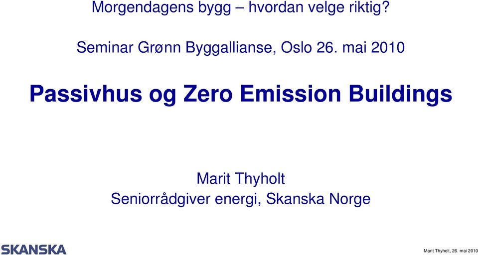 mai 2010 Passivhus og Zero Emission