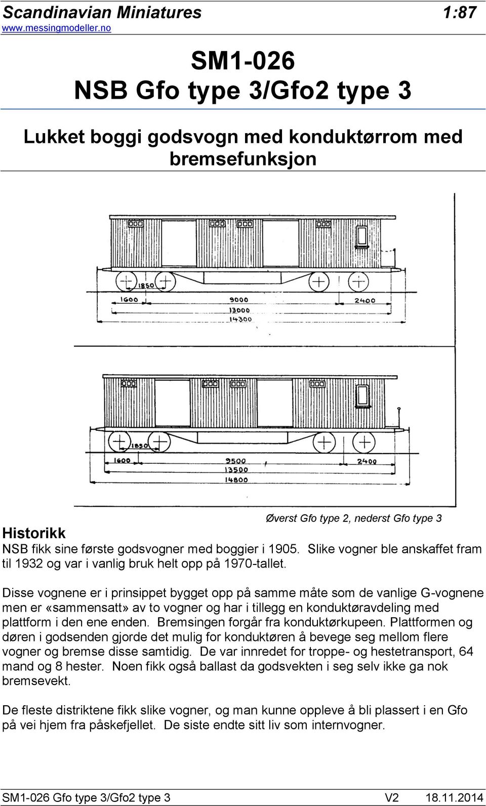 Disse vognene er i prinsippet bygget opp på samme måte som de vanlige G-vognene men er «sammensatt» av to vogner og har i tillegg en konduktøravdeling med plattform i den ene enden.