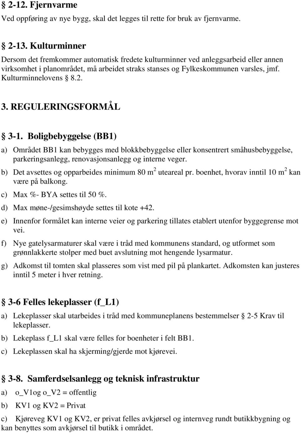 Kulturminnelovens 8.2. 3. REGULERINGSFORMÅL 3-1.