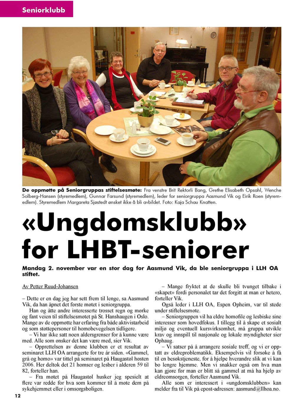 november var en stor dag for Aasmund Vik, da ble seniorgruppa i LLH OA stiftet.