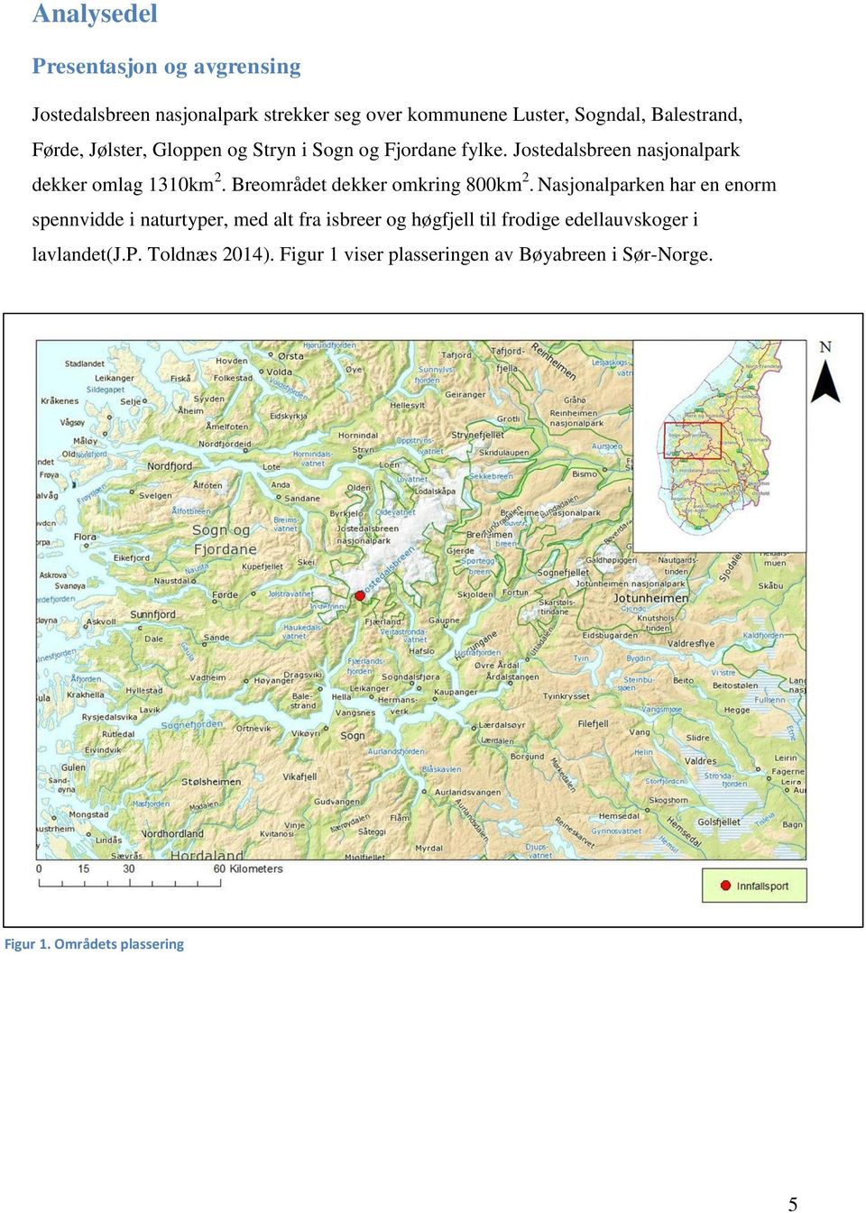 Breområdet dekker omkring 800km 2.