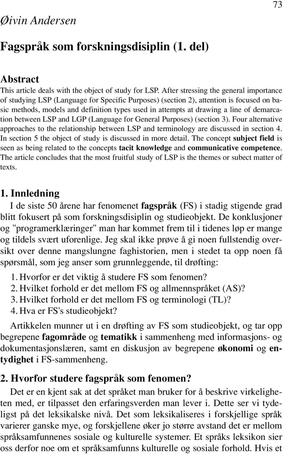 line of demarcation between LSP and LGP (Language for General Purposes) (section 3). Four alternative approaches to the relationship between LSP and terminology are discussed in section 4.