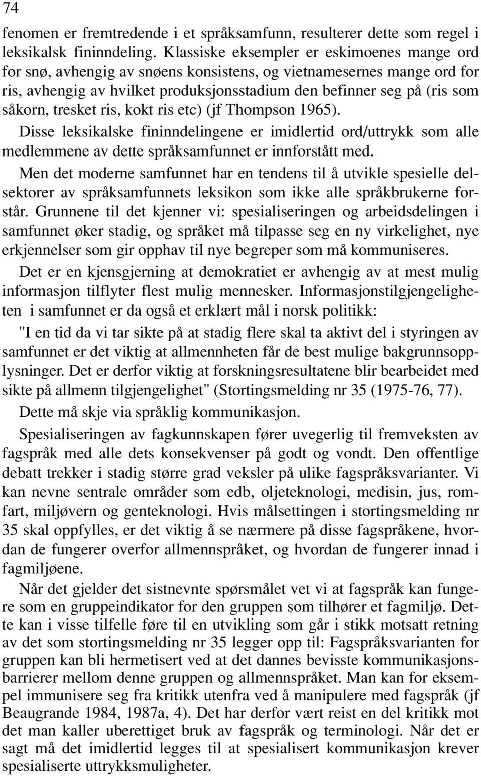 tresket ris, kokt ris etc) (jf Thompson 1965). Disse leksikalske fininndelingene er imidlertid ord/uttrykk som alle medlemmene av dette språksamfunnet er innforstått med.