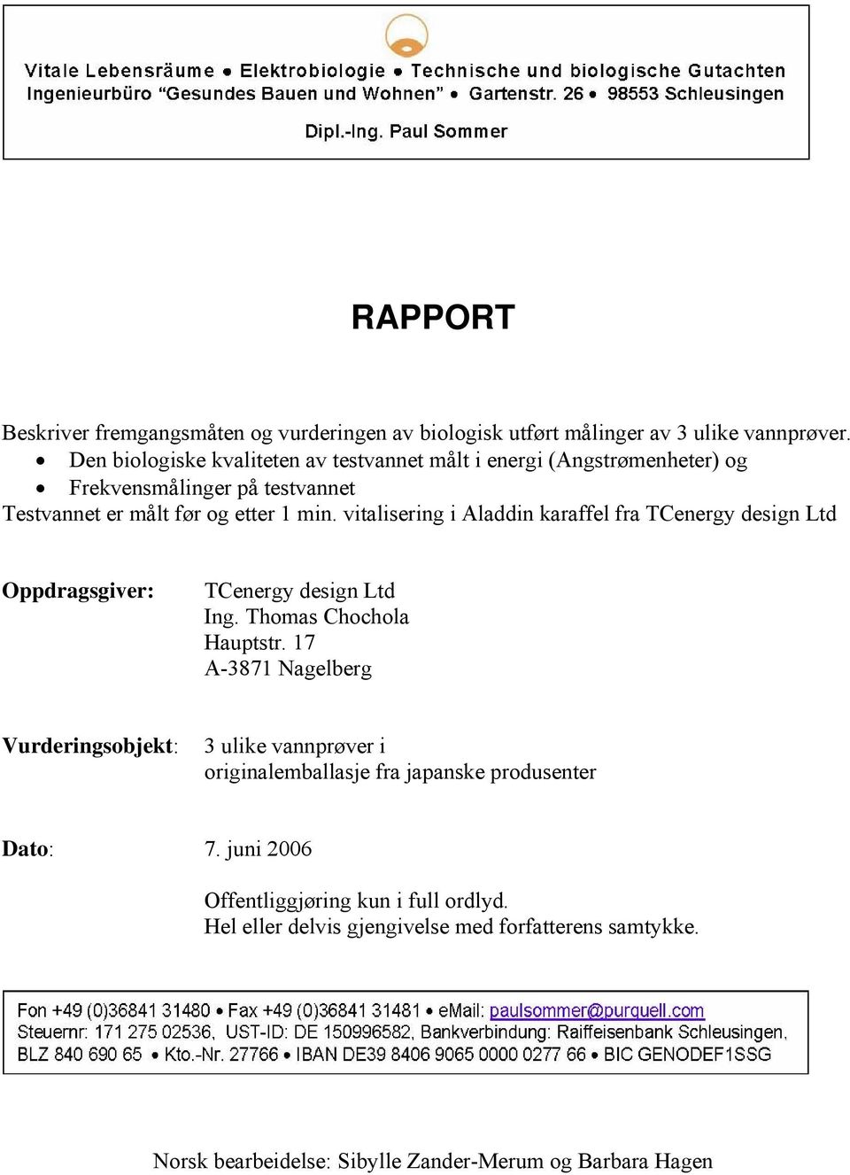 vitalisering i Aladdin karaffel fra TCenergy design Ltd Oppdragsgiver: TCenergy design Ltd Ing. Thomas Chochola Hauptstr.