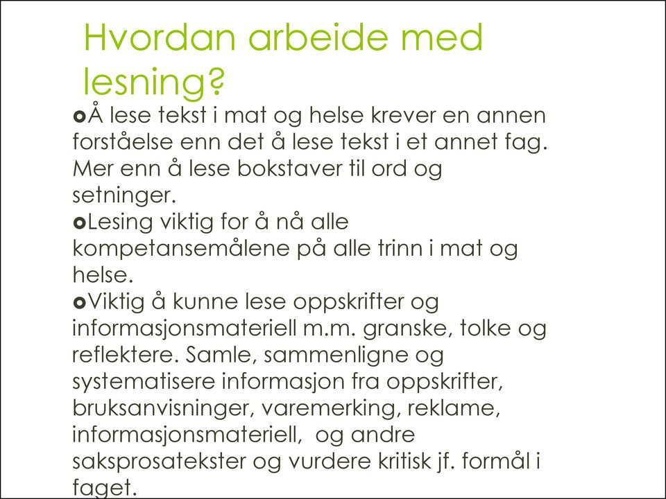 Viktig å kunne lese oppskrifter og informasjonsmateriell m.m. granske, tolke og reflektere.