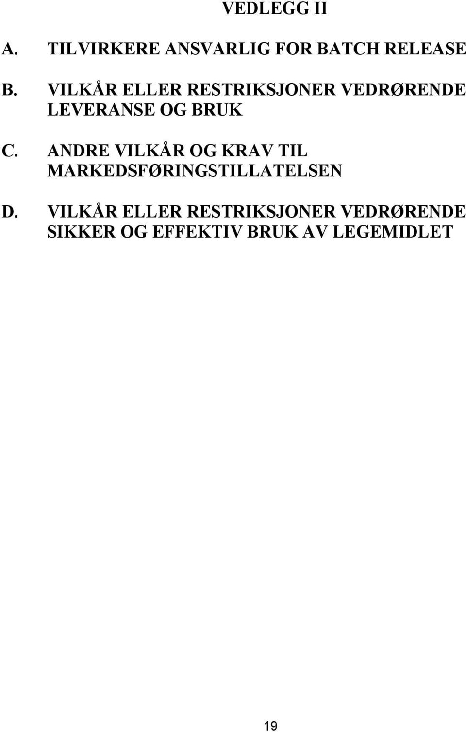 ANDRE VILKÅR OG KRAV TIL MARKEDSFØRINGSTILLATELSEN D.