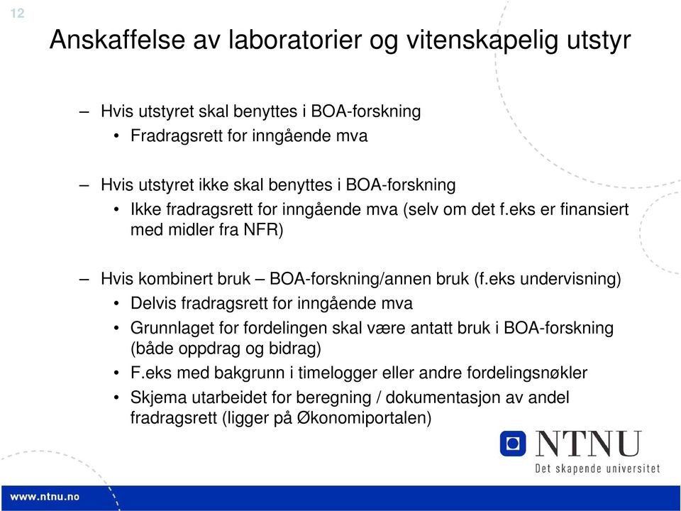 eks er finansiert med midler fra NFR) Hvis kombinert bruk BOA-forskning/annen bruk (f.