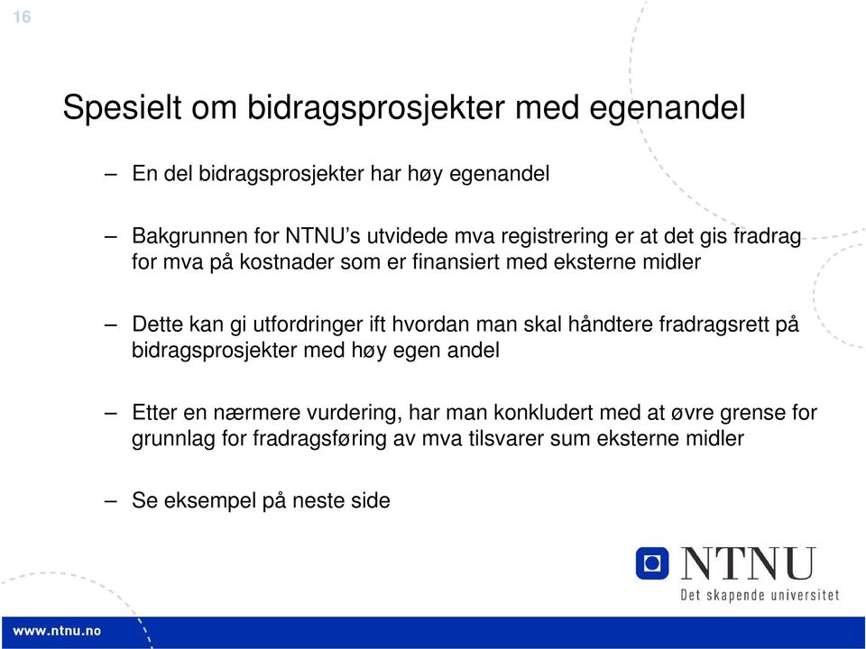 utfordringer ift hvordan man skal håndtere fradragsrett på bidragsprosjekter med høy egen andel Etter en nærmere