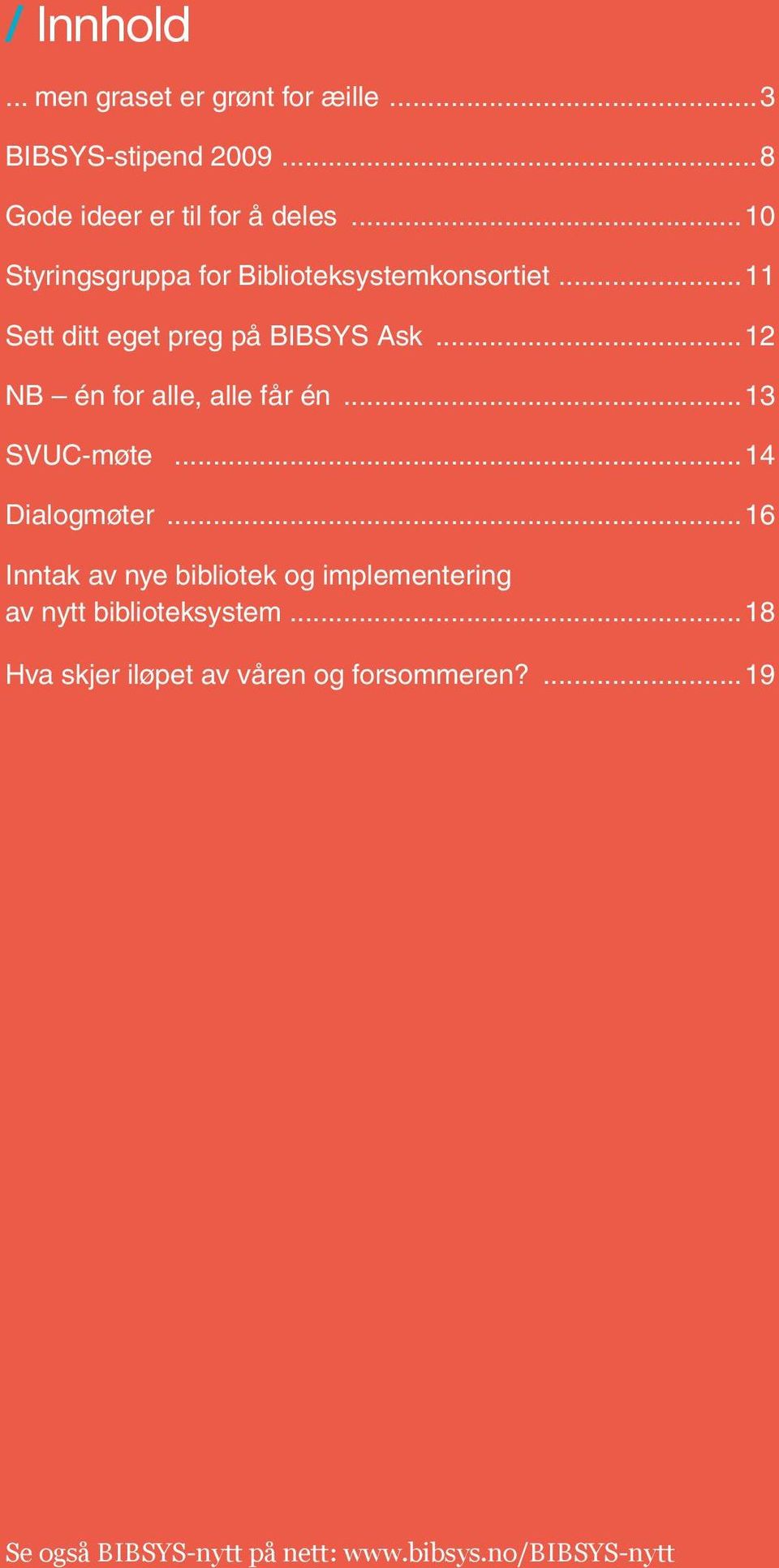 ..12 NB én for alle, alle får én...13 SVUC-møte...14 Dialogmøter.