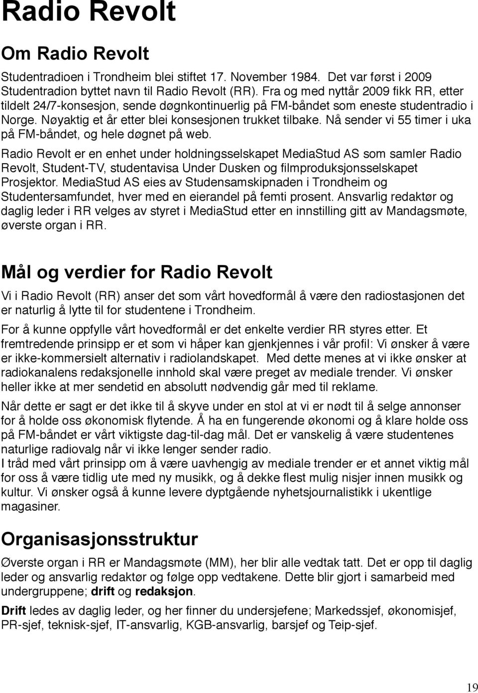 Nå sender vi 55 timer i uka på FM-båndet, og hele døgnet på web.