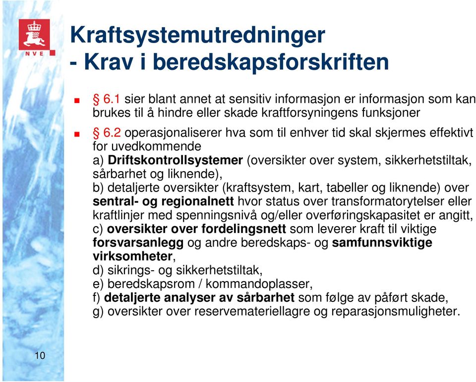 oversikter (kraftsystem, kart, tabeller og liknende) over sentral- og regionalnett hvor status over transformatorytelser eller kraftlinjer med spenningsnivå og/eller overføringskapasitet er angitt,