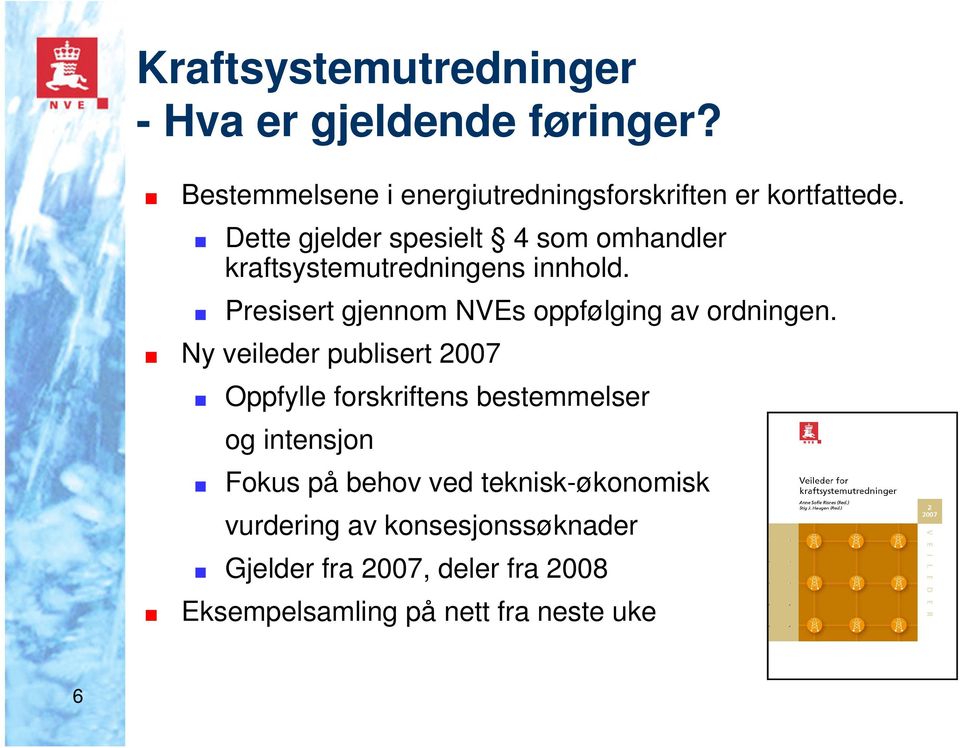 Presisert gjennom NVEs oppfølging av ordningen.