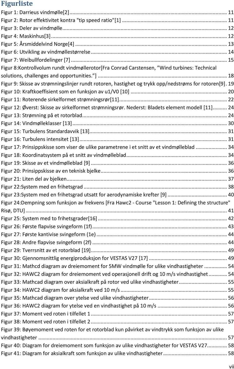 .. 15 Figur 8:Kontrollvolum rundt vindmøllerotor[fra Conrad Carstensen, Wind turbines: Technical solutions, challenges and opportunities. ].