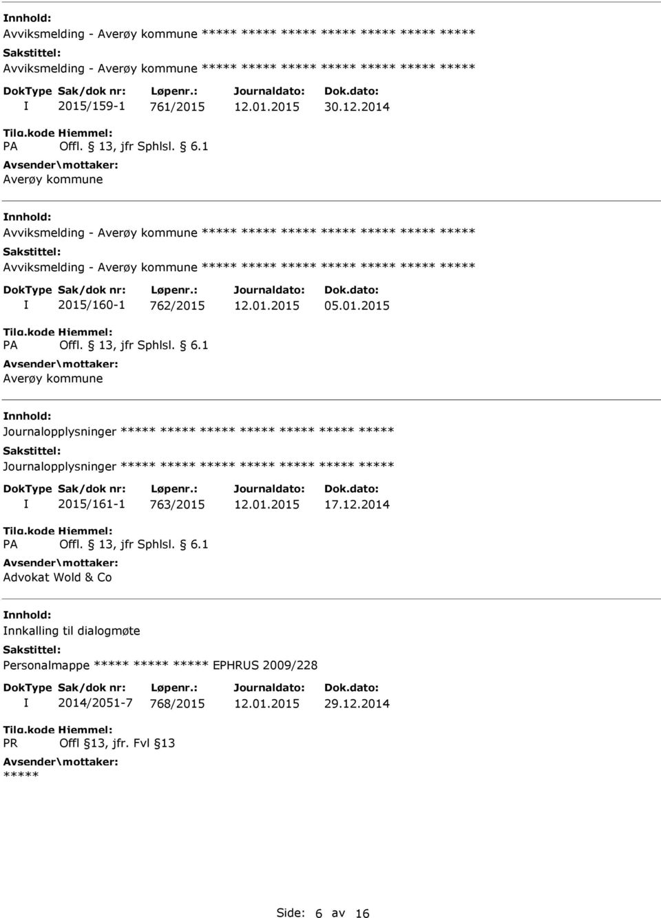 01.2015 Journalopplysninger Journalopplysninger 2015/161-1 763/2015 Advokat Wold & Co 17.12.