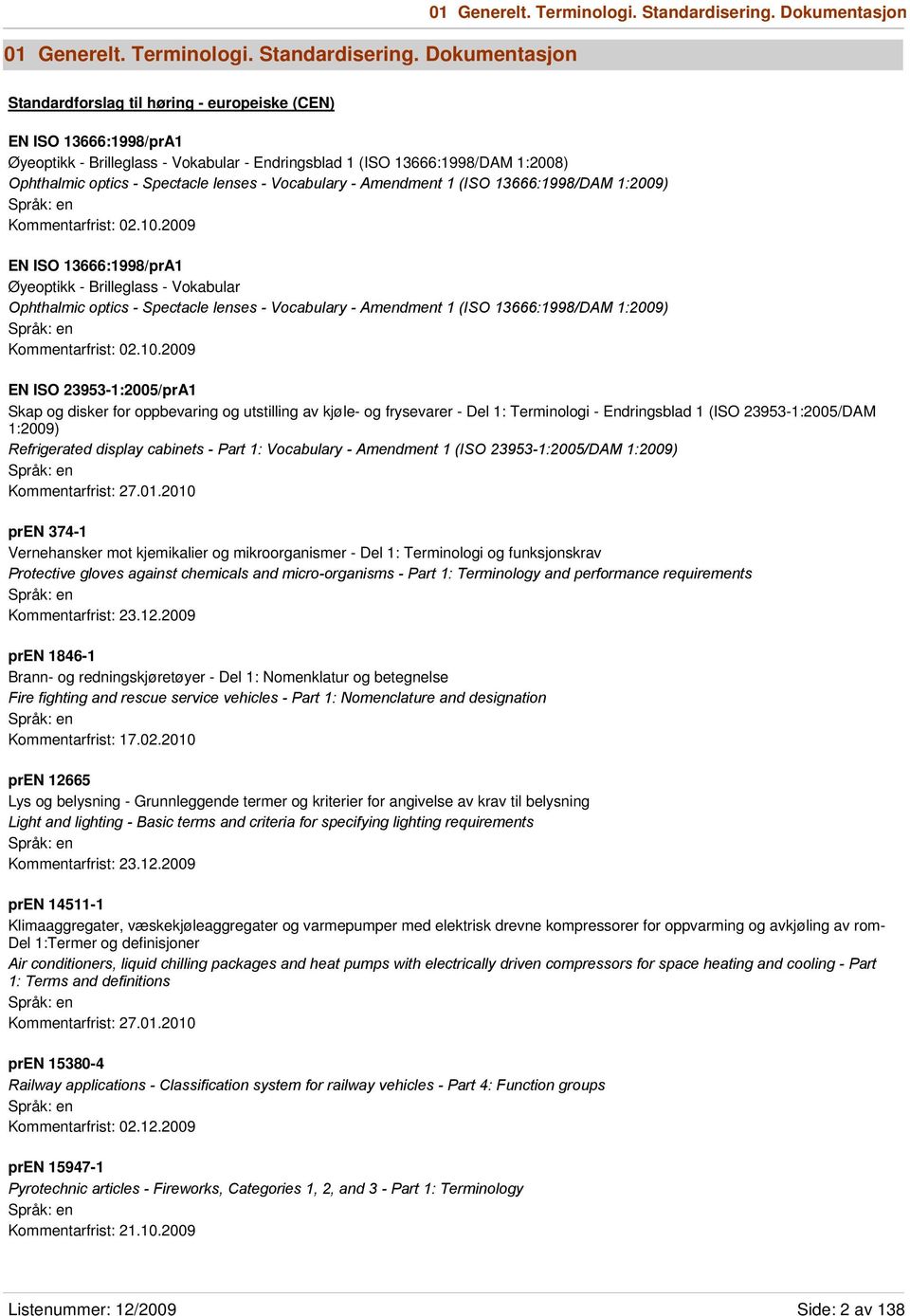 Spectacle lenses - Vocabulary - Amendment 1 (ISO 13666:1998/DAM 1:2009) Kommentarfrist: 02.10.