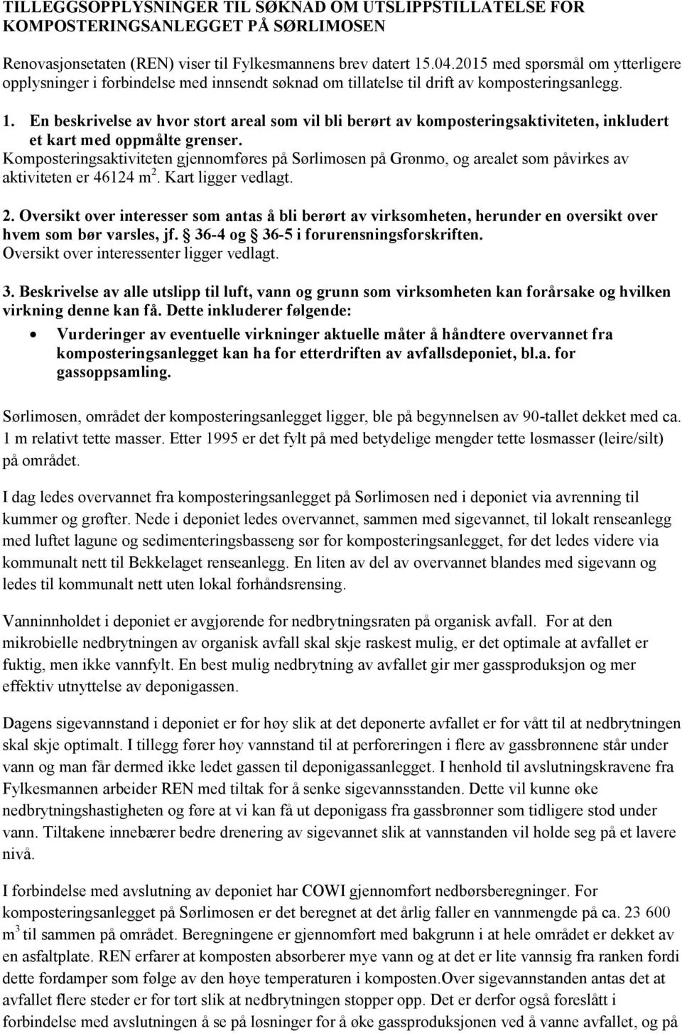 En beskrivelse av hvor stort areal som vil bli berørt av komposteringsaktiviteten, inkludert et kart med oppmålte grenser.