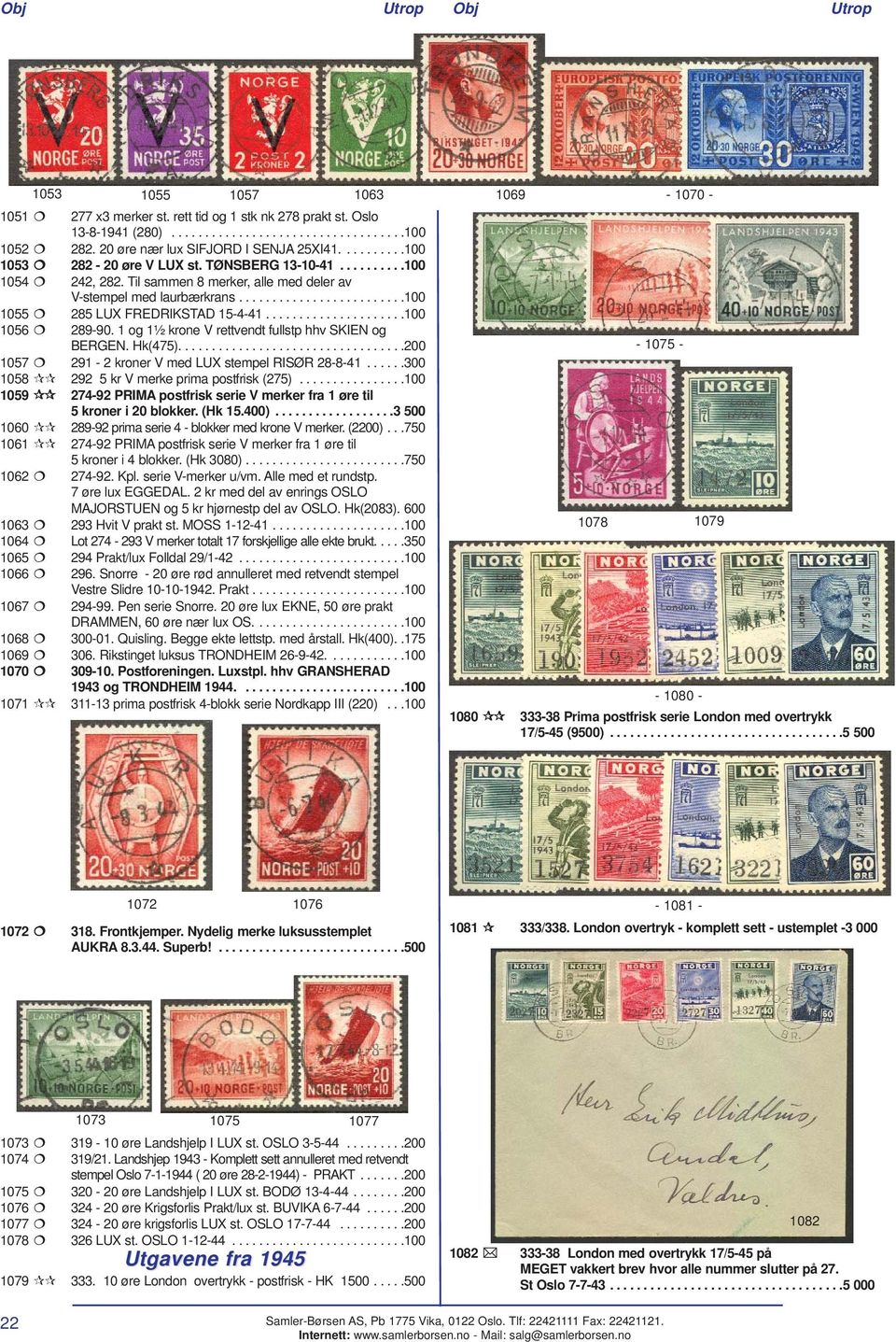 ....................100 1056 289-90. 1 og 1½ krone V rettvendt fullstp hhv SKIEN og BERGEN. Hk(475)..................................200 1057 291-2 kroner V med LUX stempel RISØR 28-8-41.