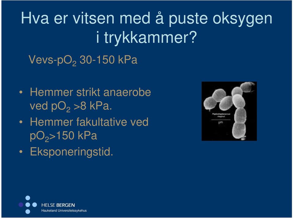 Hemmer strikt anaerobe ved po 2 >8 kpa.