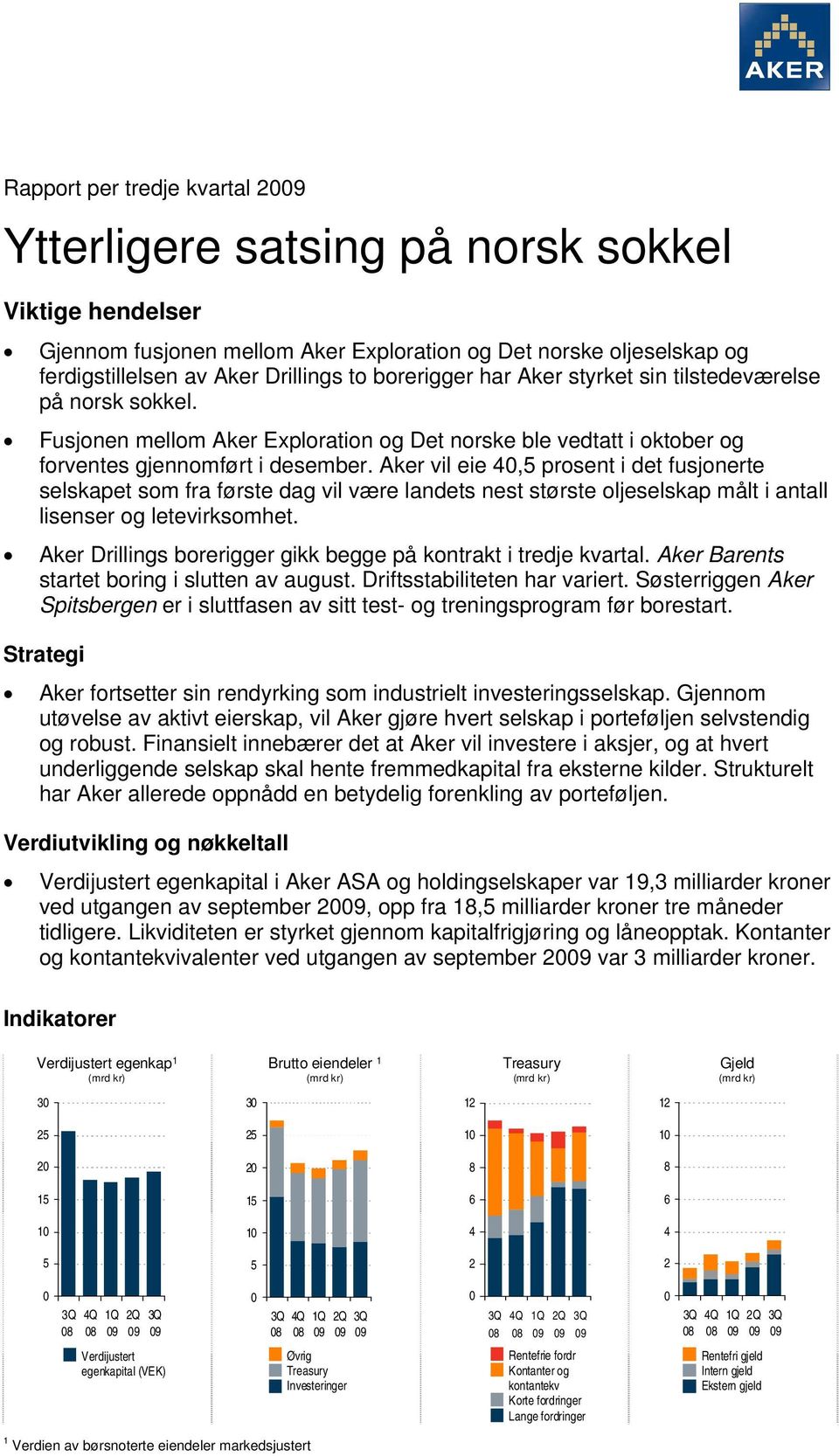 Aker vil eie 40,5 prosent i det fusjonerte selskapet som fra første dag vil være landets nest største oljeselskap målt i antall lisenser og letevirksomhet.