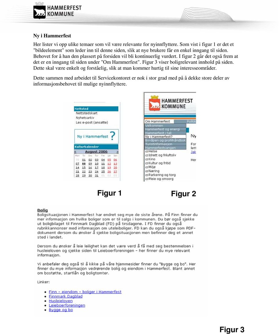 Behovet for å han den plassert på forsiden vil bli kontinuerlig vurdert. I figur 2 går det også frem at det er en inngang til siden under "Om Hammerfest".