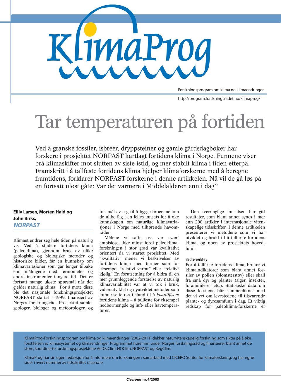 Funnene viser brå klimaskifter mot slutten av siste istid, og mer stabilt klima i tiden etterpå.