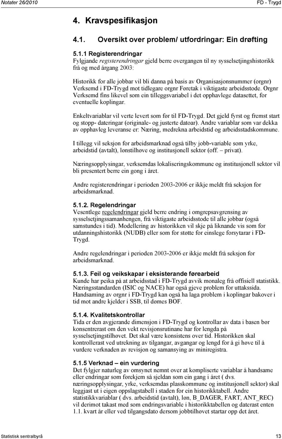 Oversikt over problem/ utfordringar: Ein drøfting 5.1.