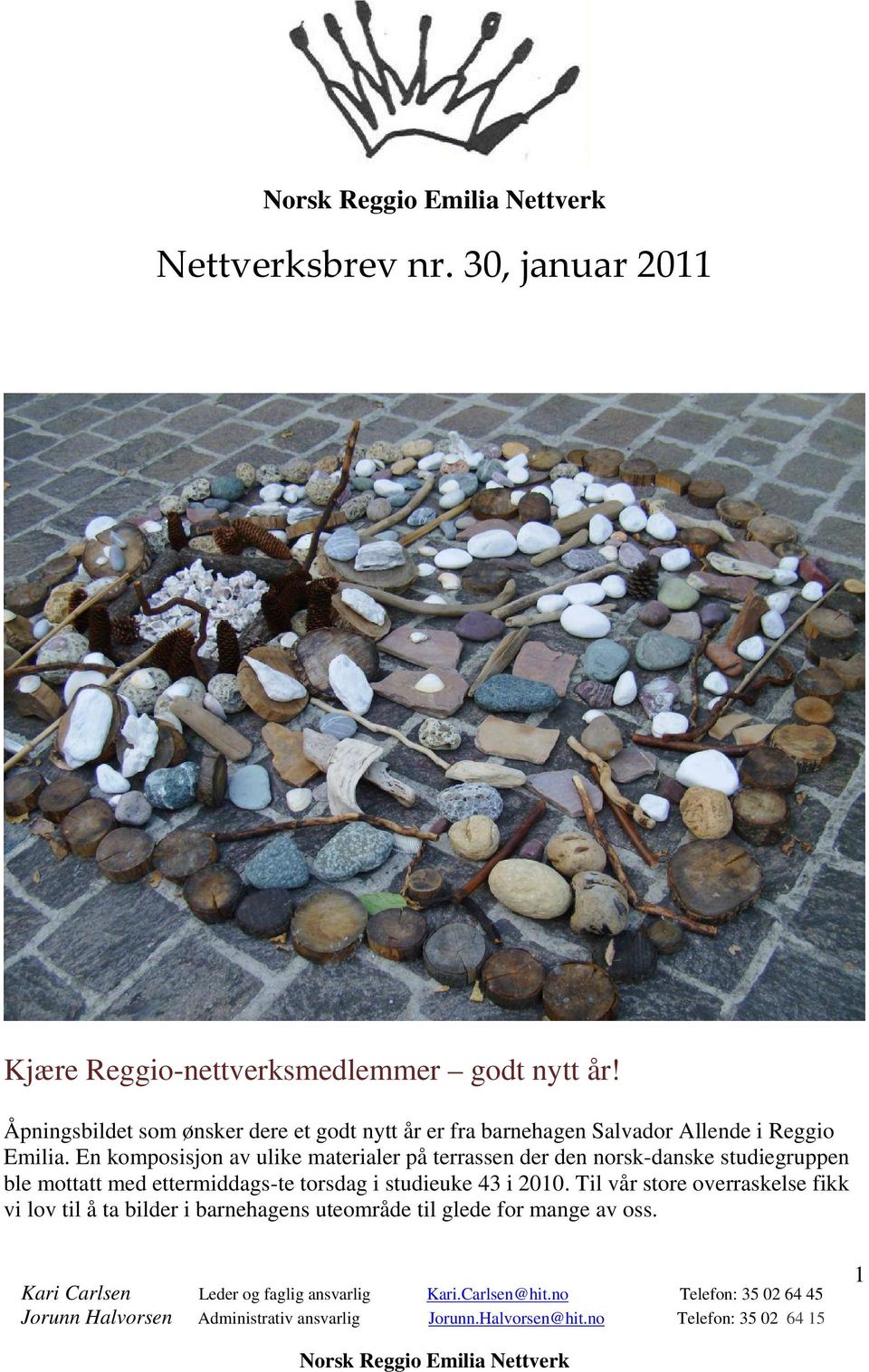 En komposisjon av ulike materialer på terrassen der den norsk-danske studiegruppen ble mottatt med