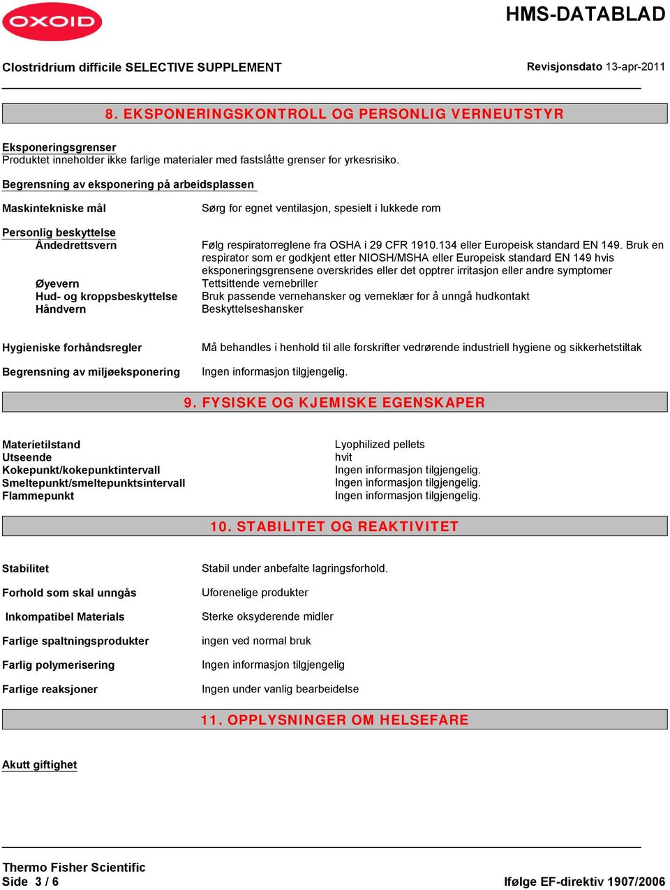 respiratorreglene fra OSHA i 29 CFR 1910.134 eller Europeisk standard EN 149.